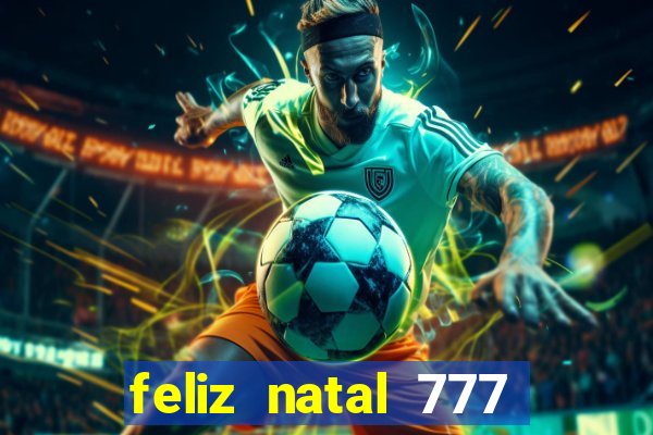 feliz natal 777 plataforma login